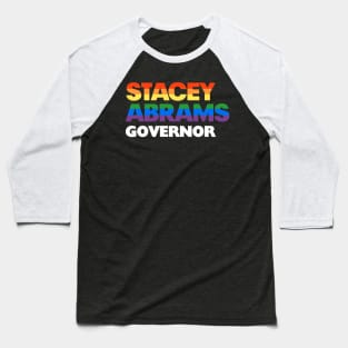 Stacey Abrams 2022 LGBT Rainbow Design: Stacy Abrams For Georgia Governor Baseball T-Shirt